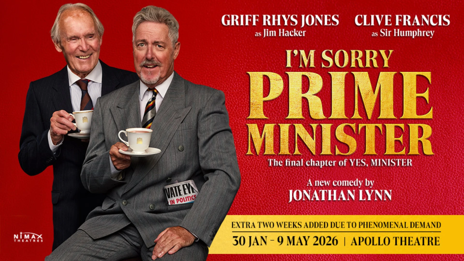 I'm Sorry Prime Minister starring Griff Rhys Jones and Clive Francis for 14 weeks only at London's Apollo Theatre